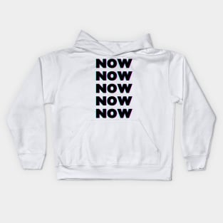 NOW NOW NOW Kids Hoodie